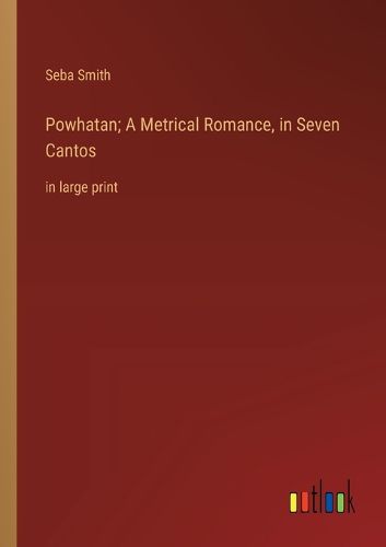 Cover image for Powhatan; A Metrical Romance, in Seven Cantos