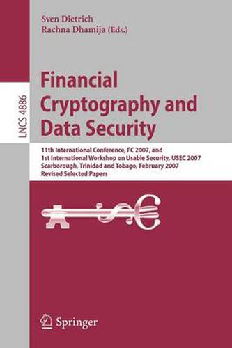 Cover image for Financial Cryptography and Data Security: 11th International Conference, FC 2007, and First International Workshop on Usable Security, USEC 2007, Scarborough, Trinidad/Tobago, February 12-16, 2007. Revised Selected Papers