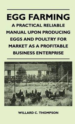 Cover image for Egg Farming - A Practical Reliable Manual Upon Producing Eggs And Poultry For Market As A Profitable Business Enterprise