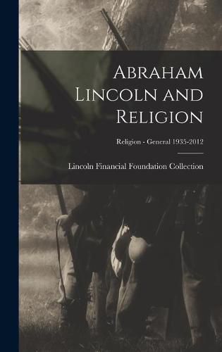 Cover image for Abraham Lincoln and Religion; Religion - General 1935-2012