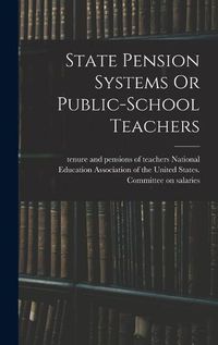 Cover image for State Pension Systems Or Public-school Teachers