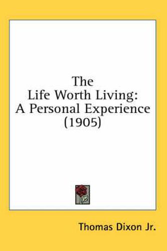 Cover image for The Life Worth Living: A Personal Experience (1905)