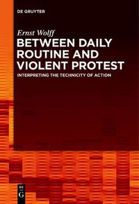 Cover image for Between Daily Routine and Violent Protest