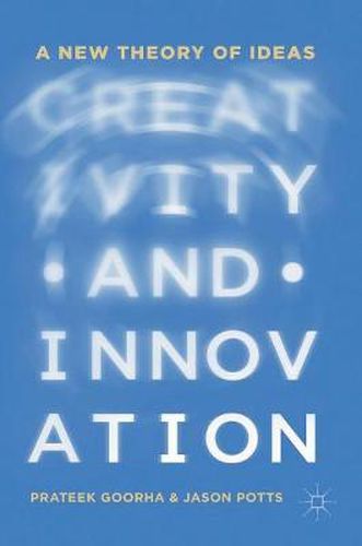 Cover image for Creativity and Innovation: A New Theory of Ideas