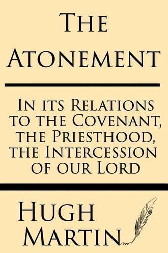 Cover image for The Atonement: In Its Relations to the Covenant, the Priesthood, the Intercession