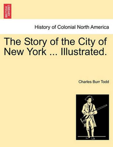 Cover image for The Story of the City of New York ... Illustrated.