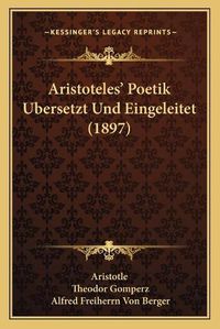 Cover image for Aristotelesacentsa -A Cents Poetik Ubersetzt Und Eingeleitet (1897)