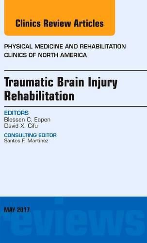 Cover image for Traumatic Brain Injury Rehabilitation, An Issue of Physical Medicine and Rehabilitation Clinics of North America