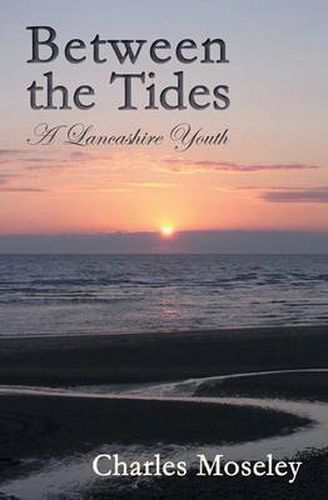 Cover image for Between the Tides: A Lancashire Youth