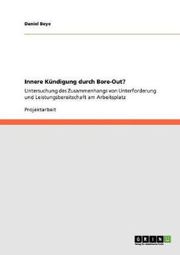 Cover image for Innere Kundigung durch Bore-Out?: Untersuchung des Zusammenhangs von Unterforderung und Leistungsbereitschaft am Arbeitsplatz