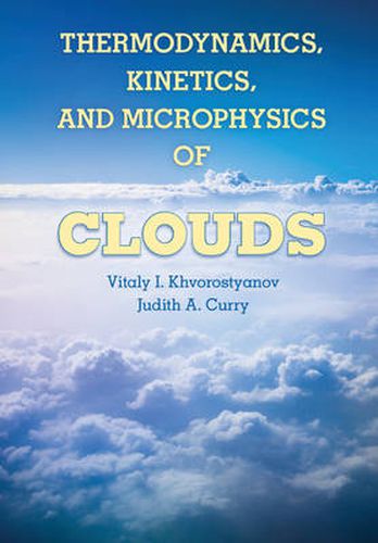 Cover image for Thermodynamics, Kinetics, and Microphysics of Clouds