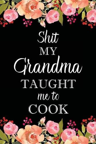 Cover image for Shit My Grandma Taught Me to Cook