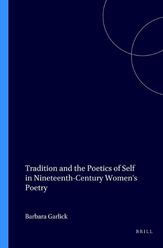 Cover image for Tradition and the Poetics of Self in Nineteenth-Century Women's Poetry