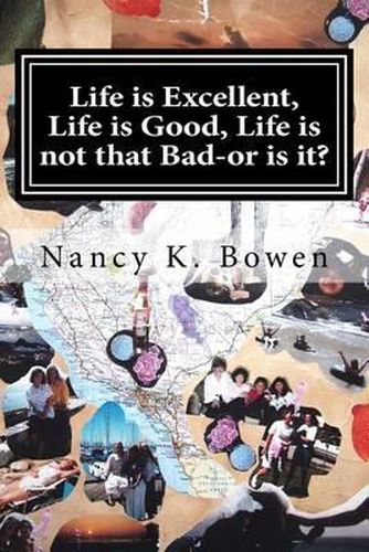 Cover image for Life is Excellent, Life is Good, Life is not that Bad-or is it?: Breast cancer, dating, and infertility nightmares.