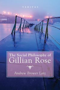 Cover image for The Social Philosophy of Gillian Rose