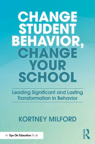 Cover image for Change Student Behavior, Change Your School
