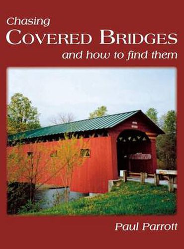 Cover image for Chasing Covered Bridges: And How to Find Them