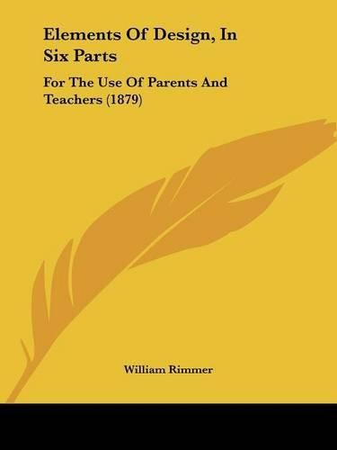 Cover image for Elements of Design, in Six Parts: For the Use of Parents and Teachers (1879)