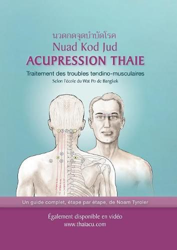 Acupression Thaie: Traitement des troubles tendino-musculaires Selon l'ecole du Wat Po de Bangkok