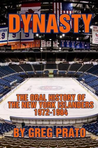 Cover image for Dynasty: The Oral History of the New York Islanders, 1972-1984