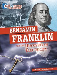 Cover image for Benjamin Franklin and the Discovery of Electricity: Separating Fact from Fiction