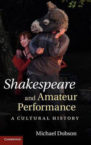 Cover image for Shakespeare and Amateur Performance: A Cultural History