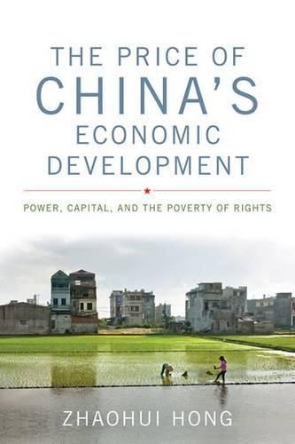 Cover image for The Price of China's Economic Development: Power, Capital, and the Poverty of Rights