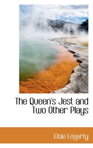 Cover image for The Queen's Jest and Two Other Plays