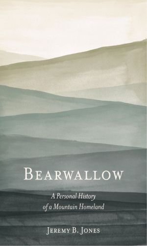 Cover image for Bearwallow: A Personal History of a Mountain Homeland