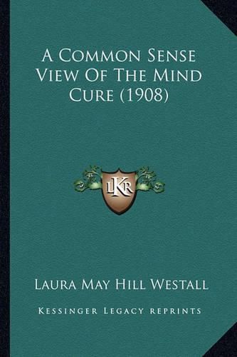 A Common Sense View of the Mind Cure (1908)