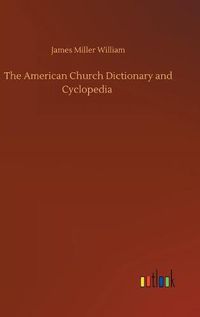 Cover image for The American Church Dictionary and Cyclopedia