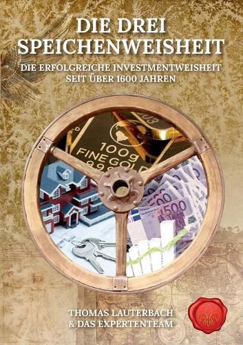 Cover image for Die drei Speichenweisheit: Die erfolgreiche Investmentweisheit seit uber 1600 Jahren