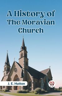 Cover image for A History of the Moravian Church