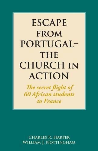 Escape from Portugal-the Church in Action: The secret flight of 60 African students to France