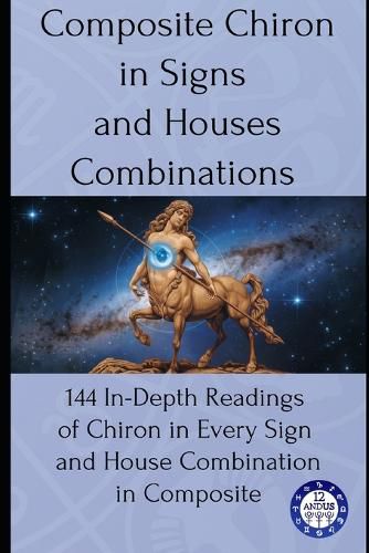 Cover image for Composite Chiron in Signs and Houses Combinations