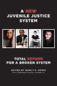 Cover image for A New Juvenile Justice System: Total Reform for a Broken System
