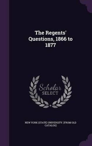 Cover image for The Regents' Questions, 1866 to 1877