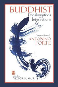 Cover image for Buddhist Transformations and Interactions: Essays in Honor of Antonino Forte