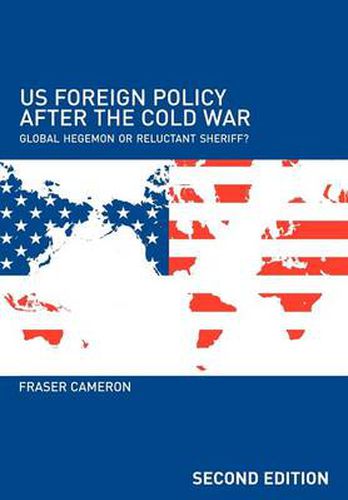 Cover image for US Foreign Policy After the Cold War: Global Hegemon or Reluctant Sheriff?