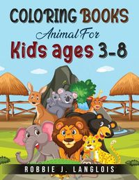 Cover image for Coloring Books Animals For Kids Aged 3-8