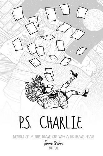 Cover image for P.S. Charlie: Memoirs Of A Little Brave Girl With A Big Brave Heart