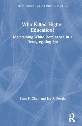 Who Killed Higher Education?: Maintaining White Dominance in a Desegregating Era