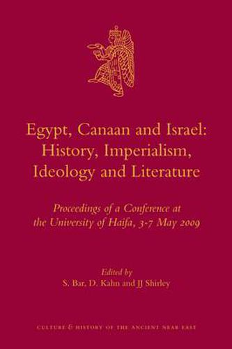 Cover image for Egypt, Canaan and Israel: History, Imperialism, Ideology and Literature: Proceedings of a Conference at the University of Haifa, 3-7 May 2009