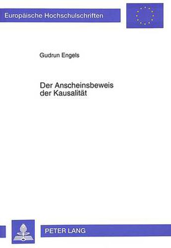 Der Anscheinsbeweis Der Kausalitaet: Unter Besonderer Beruecksichtigung Der Neueren Rechtsprechung