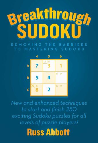 Cover image for Breakthrough Sudoku: Removing the Barriers to Mastering Sudoku