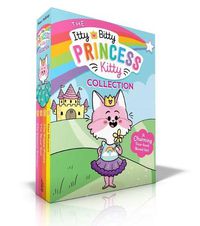 Cover image for The Itty Bitty Princess Kitty Collection: The Newest Princess; The Royal Ball; The Puppy Prince; Star Showers
