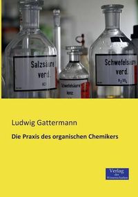 Cover image for Die Praxis des organischen Chemikers