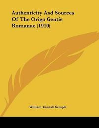 Cover image for Authenticity and Sources of the Origo Gentis Romanae (1910)