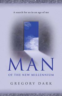 Cover image for Man of the New Millennium - A search for us in an age of me