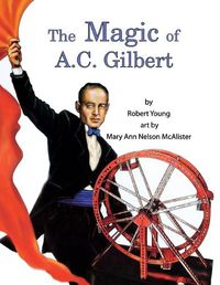 Cover image for The Magic of A.C. Gilbert